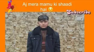 Aj mera mamu ki shadi hai mashallah 😍 ❤️ 