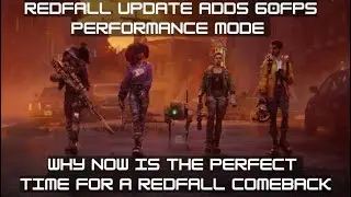 Redfall Update Adds 60FPS Performance Mode - Why Now is the Perfect Time for a Redfall Comeback