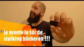 Je monte le TDC de stalking bûcheron!!!(petite surprise a la fin)