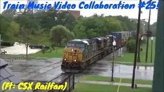 Train Music Video Collaboration #25! (Ft: CSX Railfan)