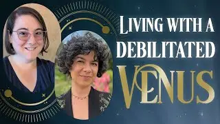 Living with Debilitated Venus: Venus in Virgo, Aries & Scorpio | Astrology Discussion