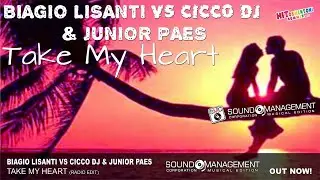 BIAGIO LISANTI VS CICCO DJ & JUNIOR PAES - Take My Heart (HITORMENTONI SUMMER 2017 - HIT MANIA 2017)