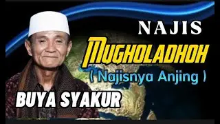 Buya Syakur Yasin, Najis Mugholadhoh (Tentang Hukum Najisnya Binatang Anjing)