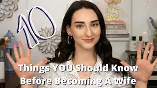 10 THINGS YOU SHOULD KNOW BEFORE BECOMING A WIFE || Time for a wife talk!