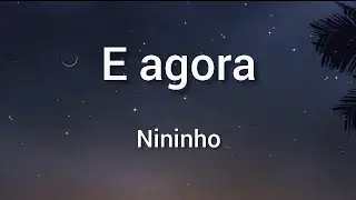 E agora - Nininho Sub. Portugu&eacute;s/Espa&ntilde;ol
