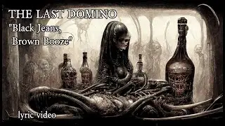 The Last Domino - Black Jeans, Brown Booze [human-curated A.I. lyric video]