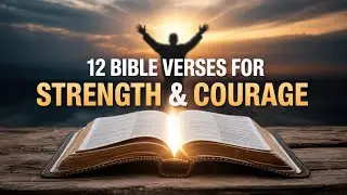 12 Bible Verses for Strength and Courage Amid Illness