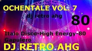 OCHENTALE   VOL  7 (ITALO & HIGH ENERGY) ( DJ RETRO AHG) 80s