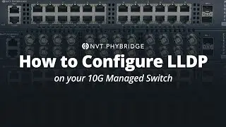 Configure LLDP On NVT Phybridge 10G Managed Switches