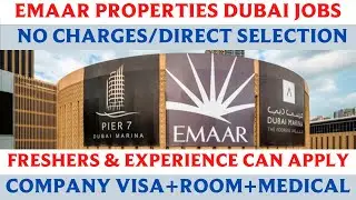 Emaar Properties Dubai Jobs! Emaar Jobs In Dubai! Free Visa+Room! Freshers & Experienced Apply Fast!
