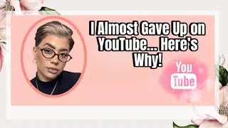 I Almost Gave Up on YouTube… Here’s Why!