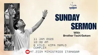 Sunday Sermon | Brother Techi Gotom | 11-01-26