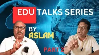 EDU Talks by Aslam | Ep 01 P2 |Sri E Venkateswarlu Garu -Senior Advocate,Educationist&Correspondent