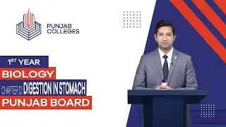 PGC Lectures-Inter Part I-Punjab Board-Biology-Chapter 12 - Digestion in Stomach
