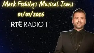 Westlife&lsquo;s Mark Feehily&rsquo;s Musical Icons - Radio Rt&eacute; 1 - 01/01/2026