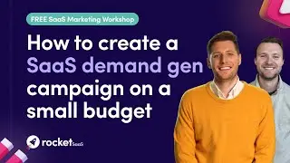 How to create a SaaS demand gen campaign on a small budget