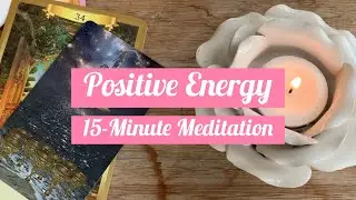 15 minute Positive Energy Guided Meditation ~ Using Tarot and Oracle Cards