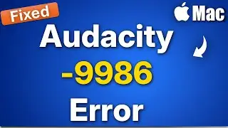 Audacity -9986 Error on Max while Recording Audio - Fix