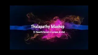 THALAPATHY MASHUP | 90s KIDS | VANATHI SHREE SURESH | ft. LAXMAN ARVIND | Shadowgraphy