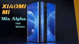 Xiaomi MI Mix Alpha 360 degree Curve Display/Full Review.
