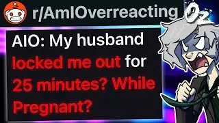 r/AmIOverReacting My Husband Locked Me Outside In Freezing Weather for 25 Minutes