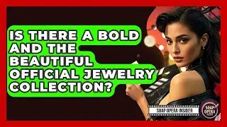 Is There A Bold And The Beautiful Official Jewelry Collection? - Soap Opera Insider