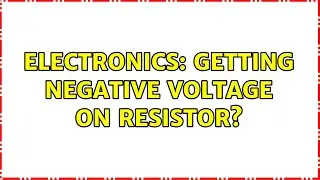 Electronics: Getting negative voltage on resistor?