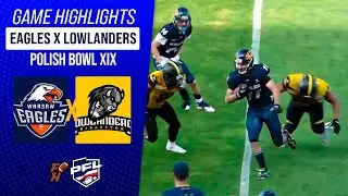 WARSAW EAGLES X LOWLANDERS BIALYSTOK | POLISH BOWL XIX | Game Highlights