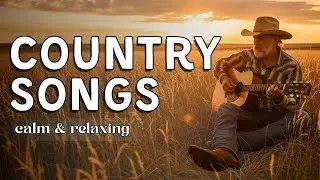 【Country Songs 8】Laid-Back Country Tracks to Ease the Day