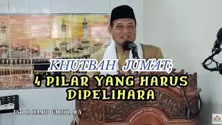 KHUTBAH JUM'AT; 4 PILAR YANG HARUS DIPELIHARA | Ust. H. HAMID FARIHI, M.A
