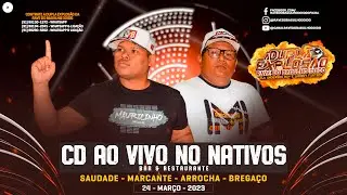 CD AO VIVO NO NATIVOS DA DUPLA EXPLOS&Atilde;O - SAUDADE - MARCANTE - ARROCHA - BREGA&Ccedil;O!!! (24.03.2023)