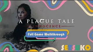 🕯️ A PLAGUE TALE: INNOCENCE &ndash; Full Game Walkthrough (No Commentary) 🕯️