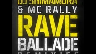 DJ SHIMAMURA AND MC RALLY 【LOCUTUS MUSIC JP】 （RAVE BALLADE：Guchon_Remix）