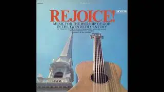 Rejoice! Music for the Worship of God in the Twentieth Century (Complete Album)