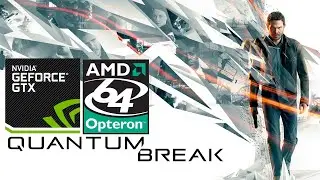 Quantum Break on AMD Quad K8 Opterons (2003 Tech)