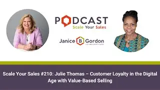 Scale Your Sales #210: Julie Thomas &ndash; Customer Loyalty in the Digital Age with Value-Based Selling