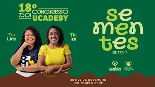 18&ordm; CONGRESSO INFANTIL UCADEBY &ndash; ABERTURA| Tema: Sementes (Mateus 13:1-9)