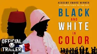 BLACK AND WHITE IN COLOR (1976) | Official Trailer | 4K