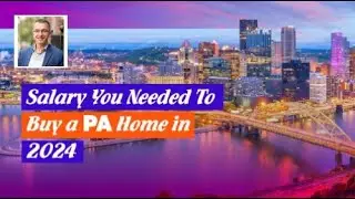 Salary Needed to Buy a PA Home in 2024