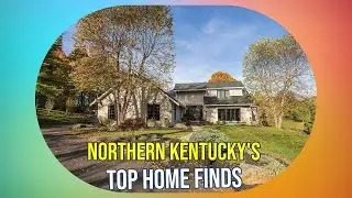 Northern KY Homes for Sale: 3 Must-See Properties