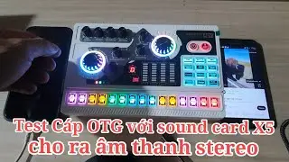 c&aacute;p otg BiLi  kết hợp với sound card X5 cho ra &acirc;m thanh stereo