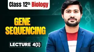 Gene Sequencing | Sanger's methods | Dideoxy method | Maxim Gilbert method | Fsc class 12