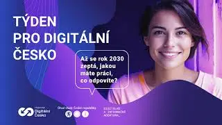 Týden pro Digitální Česko - Blok 6