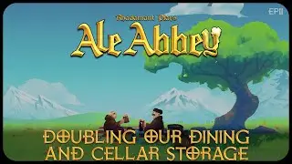 Удвоение столовой и винного погреба в Ale Abbey &mdash; увлекательная игра-магнат пивоварения // Эпизод 11