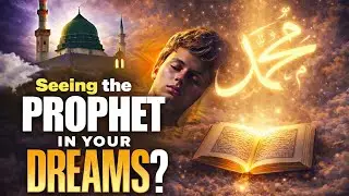 Seeing the Prophet ﷺ in a Dream &ndash; Islamic Meaning, Signs & Truth | Powerful Reminder