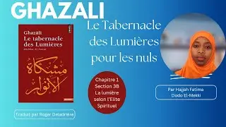 Ghazali  Le Tabernacle des Lumi&egrave;res pour les nuls Chap 1 Section 3B