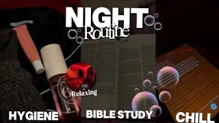 Night routine 2025 : hygiene, Bible study , shower , movie night , chitchat, relaxing, etc