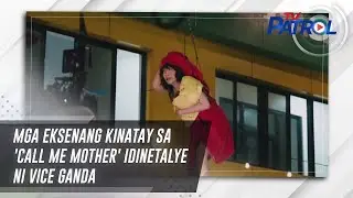 Mga eksenang kinatay sa 'Call Me Mother' idinetalye ni Vice Ganda | TV Patrol