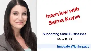 Innovate With Impact #SmallRelief Edition Interview with Selma Kuyas