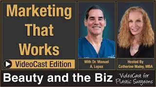 Marketing That Works &mdash; with Manuel A  Lopez, MD
